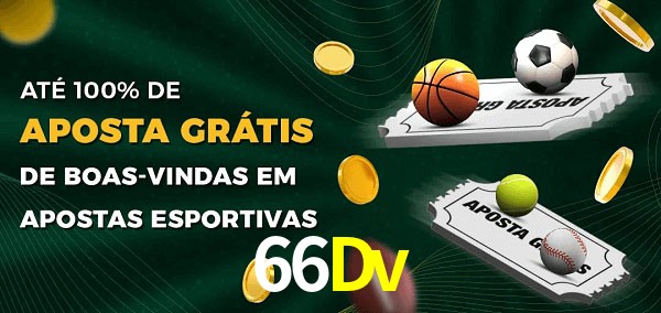 66Dv Ate 100% de Aposta Gratis